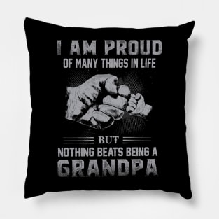 Proud Of Many Things In Life But Nothing Beats Being A Grandpa Pillow