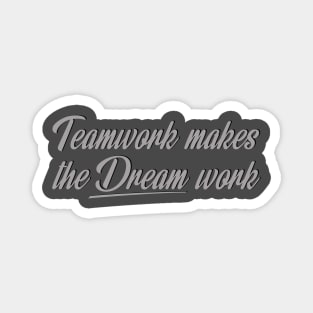 Team work makes the Dream work Magnet
