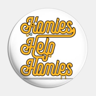 Homies Help Homies Pin