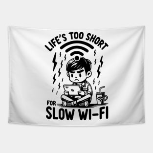 Life's Too Short For Slow WI-FI Tapestry