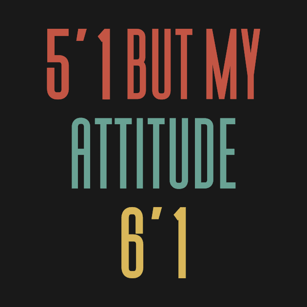 5'2 But My Attitude 6'1 by Aajos