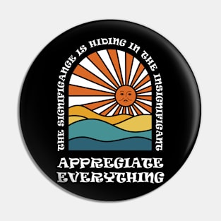 Appreciate Everything Pin