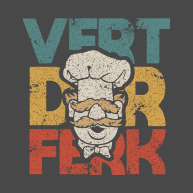 Discover vert der ferk swedish cheff meme retro distressed - Vert Der Ferk - T-Shirt