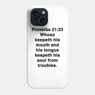 Proverbs 21:23  King James Version (KJV) Bible Verse Typography Phone Case