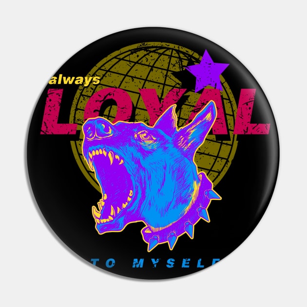 always loyal to myself Pin by CHAKRart