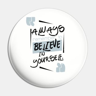 Always believe in yourself Pin