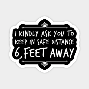 Kindly Stay 6 Feet Away T-Shirt Magnet