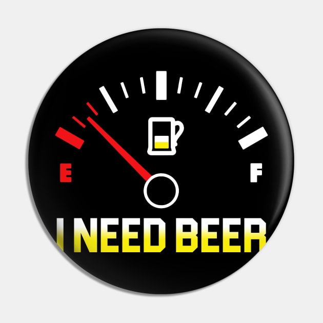 Fuel Gauge I Need Beer Gift For Beer Lover Pin by TeeSky