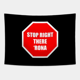 Stop Right There 'Rona Tapestry