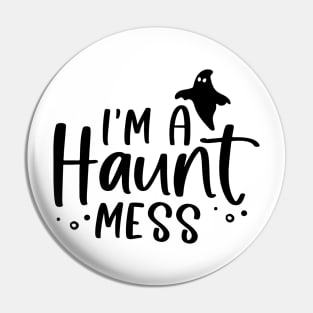 I'm a Haunt Mess | Halloween Vibe Pin