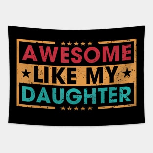 Awesome Like My Daughter Funny Father Mom Dad Joke Tapestry