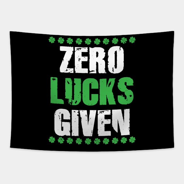 St. Patricks Day Zero Lucks Given Funny Irish Clover Gift apparel Tapestry by TeeShirt_Expressive