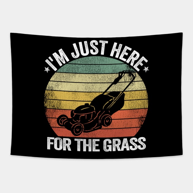 I'm Just Here For the Grass Funny Lawn Mowing Gift Tapestry by Kuehni