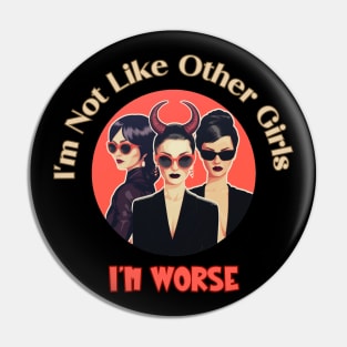 I'm Not Like Other Girls I'm Worse Pin