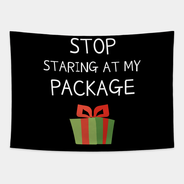 Stop Staring At My Package Funny Christmas Tapestry by JustPick