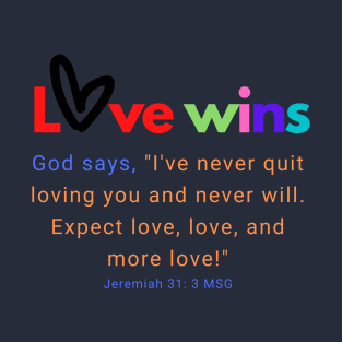 Love Wins SpeakChrist Inspirational Lifequote Christian Motivation T-Shirt