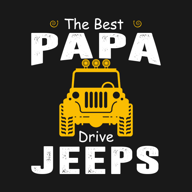 The Best Papa Drive Jeeps Jeep Lover by Liza Canida