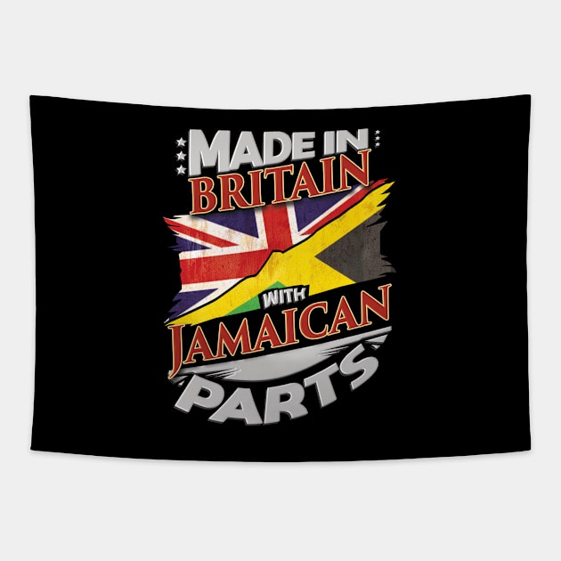 Made In Britain With Jamaican Parts - Gift for Jamaican From Jamaica Tapestry by Country Flags