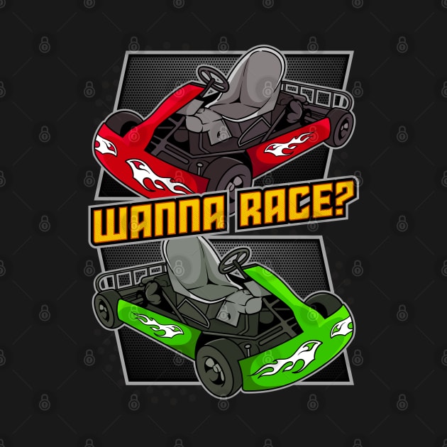 Wanna Race? Kart Racing Motorsport Go-Karts Karting Expert by Proficient Tees