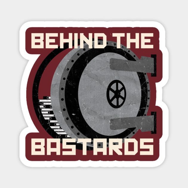 Behind The Bastards Magnet by Behind The Bastards