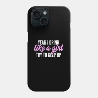 Yeah I Drink Like A Beer Wine Drinking Phone Case