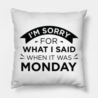 When It Was Monday Pillow