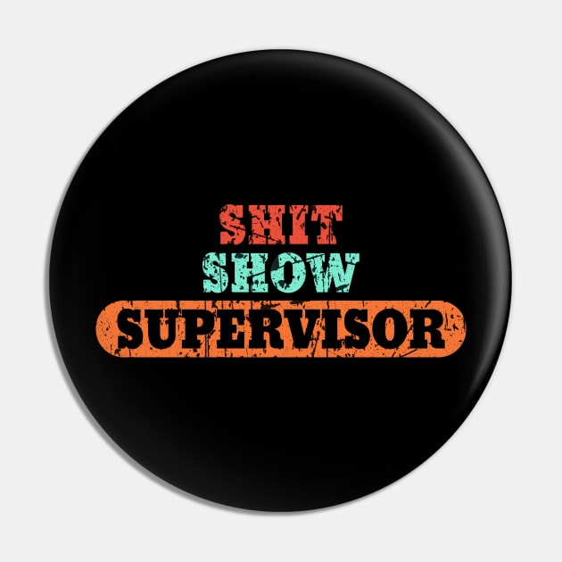 S.h.i.t Show Supervisor Hilarious Vintage Pin by ArchmalDesign