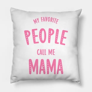 my favorite people call me mama Pillow