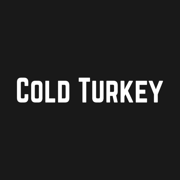 Cold Turkey Strong Confident Slogan typography Adults Apparel Stickers Cases Mugs Tapestries For Man's & Woman's by Salam Hadi