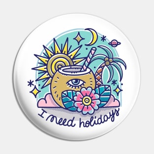 I need holidays Pin