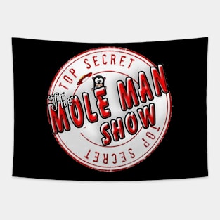 Mole Man Show Tapestry