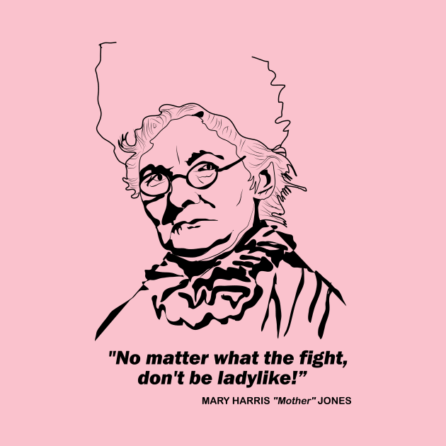 Mother Jones Quote by Voices of Labor