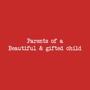 parents of a beautiful and gift child T-Shirt