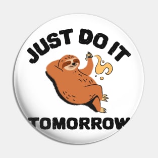 Just do it tomorrow funny sloth design Pin