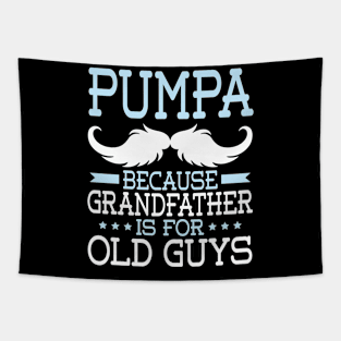Pumpa Because Grandfather Is For Old Guys Happy Father Daddy Tapestry
