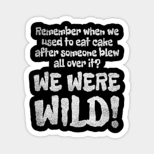 WE WERE WILD! Noise Distress Magnet