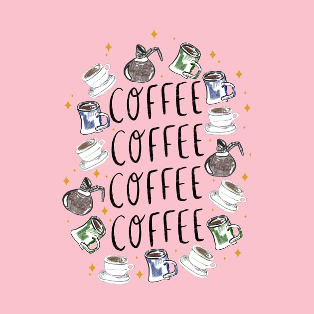 COFFEE COFFEE COFFEE - coffee cups, carafes, and sparkles by Maddyslittlesketchbook