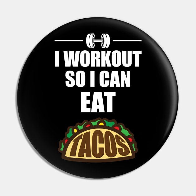 I Work Out So I Can Eat Tacos' Taco Pin by ourwackyhome