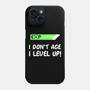 I Don't age I level up Phone Case