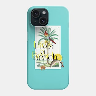 Life's a beach Phone Case