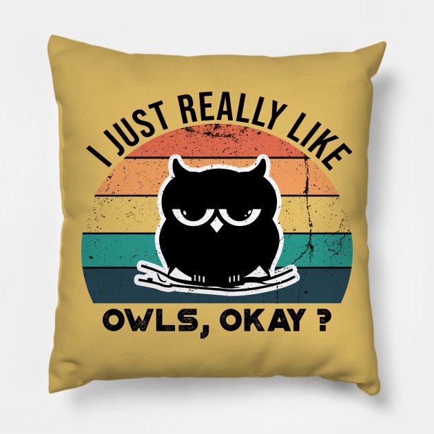 I Just Really Like Owls, OKay? Pillow by VanTees