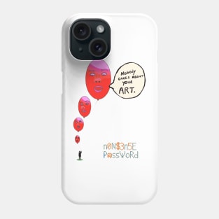 Nobody cares about your art 2.0 Phone Case