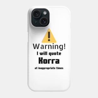 Warning I Will Quote Korra Phone Case