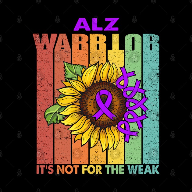 ALZ Warrior It's Not For The Weak Support ALZ Warrior Gifts by ThePassion99