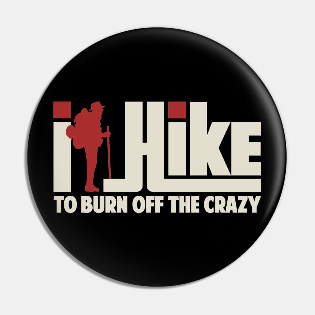 I Hike To Burn Off The Crazy Gift ideas For Men Women - Best Hiking Pin by Tesszero