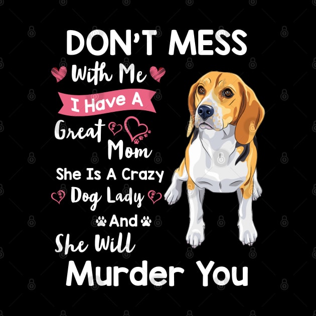 Funny Beagle Don't Mess With Me by White Martian