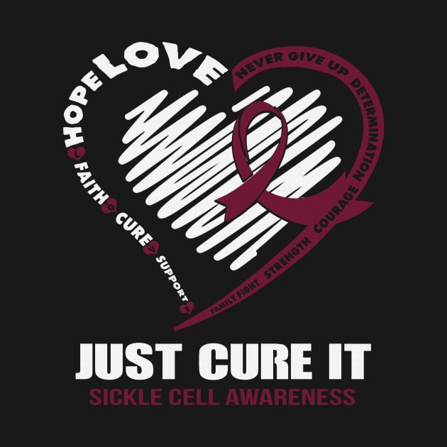 Just Cure It Sickle Cell Awareness Never Give Up Love Hope Faith Cure Support Burgundy Ribbon Warrior by celsaclaudio506