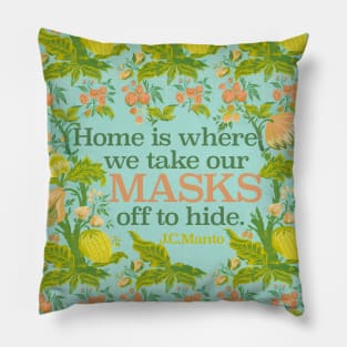 Home is where we take our masks off Pillow