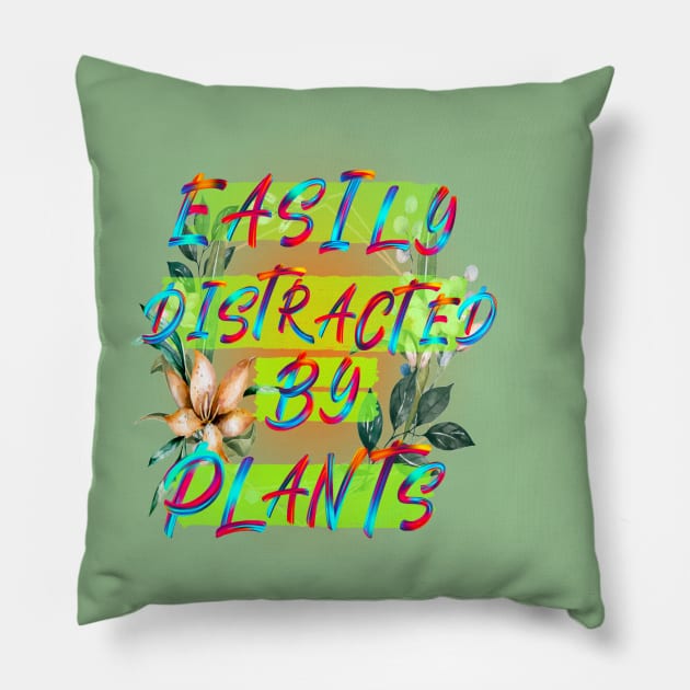 Easily distracted by plants Pillow by Orchid's Art