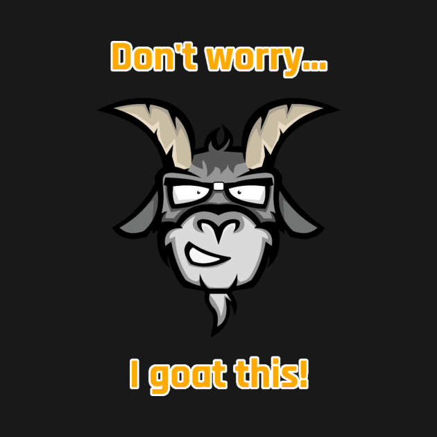 Don't worry I goat this T-shirt by bockbiertje